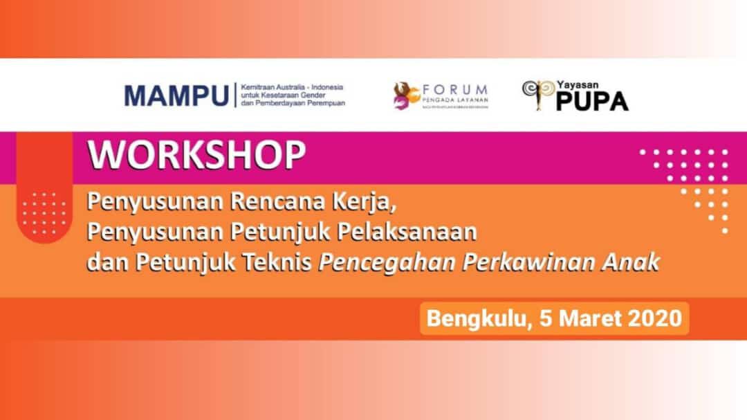 Workshop Penyusunan Rencana Kerja, Penyusunan Juklak dan Juknis Pencegahan Perkawinan Anak di Provinsi Bengkulu